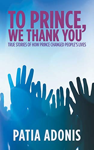 To Prince, We Thank You: True Stories of How Prince Changed People’s Lives