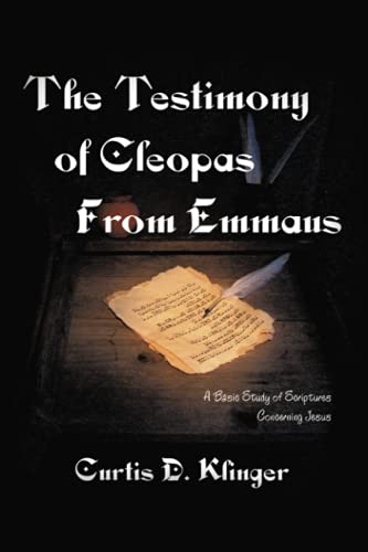 THE TESTIMONY OF CLEOPAS FROM EMMAUS: A Basic Study of Scripture Concerning Jesus
