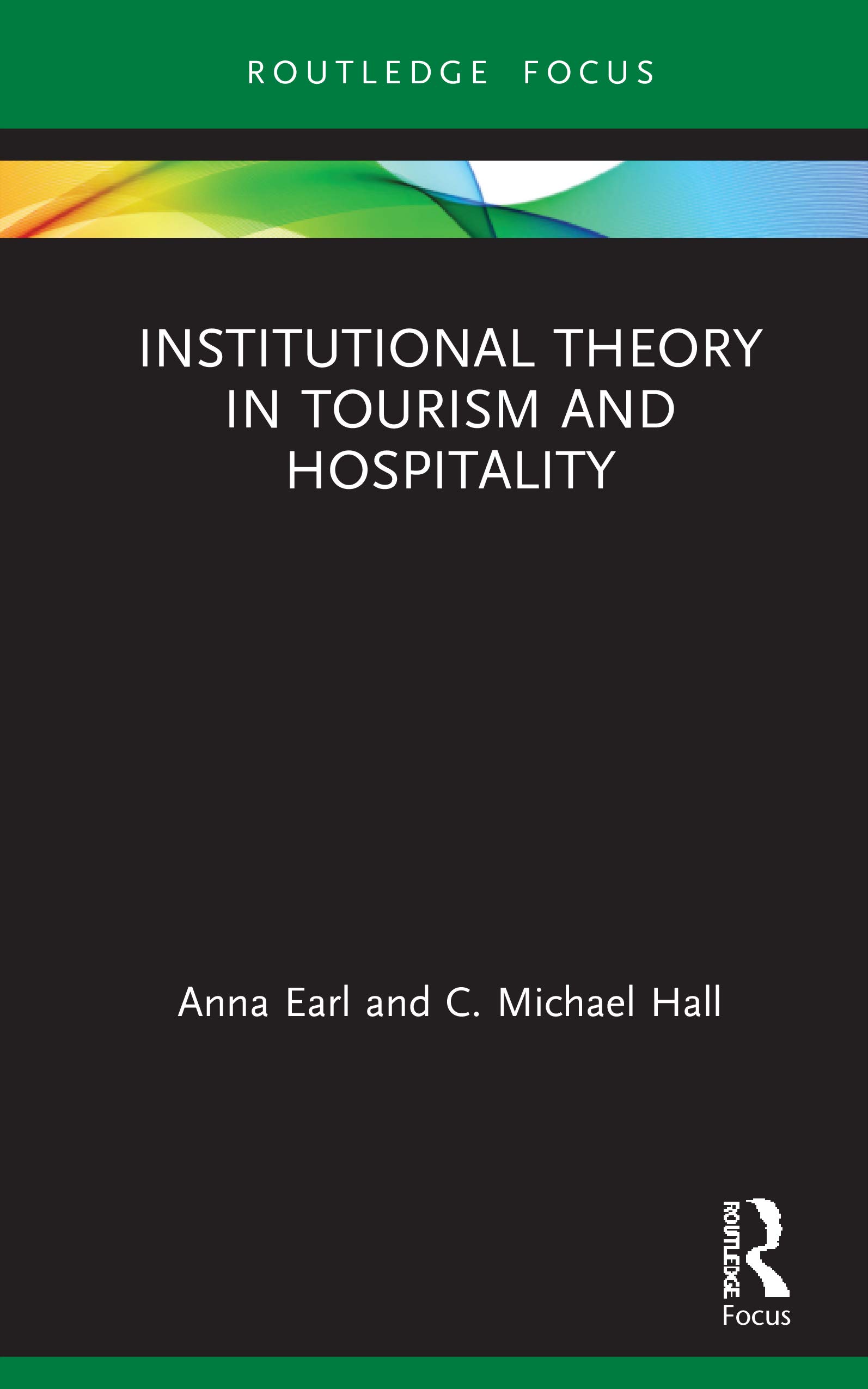 Institutional Theory in Tourism and Hospitality (Routledge Focus on Tourism and Hospitality Research)