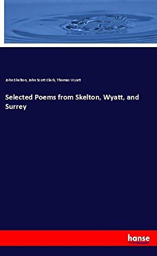 Selected Poems from Skelton, Wyatt, and Surrey