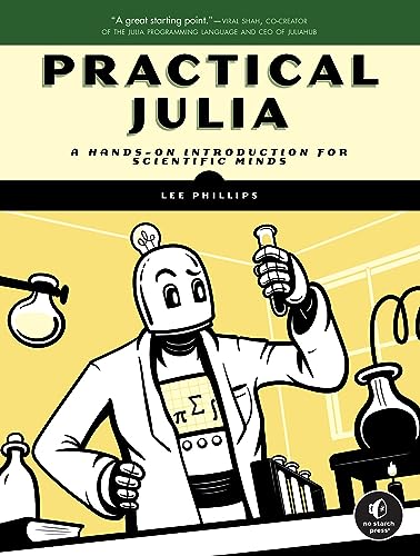 Lee Phillips Practical Julia, A Hands-On Introduction For Scientific Minds