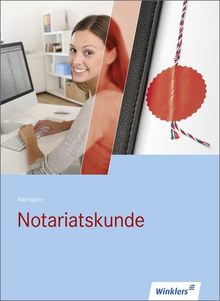 Rechtsanwalts- und Notarfachangestellte: Notariatskunde: Schülerbuch, 1. Auflage, 2014