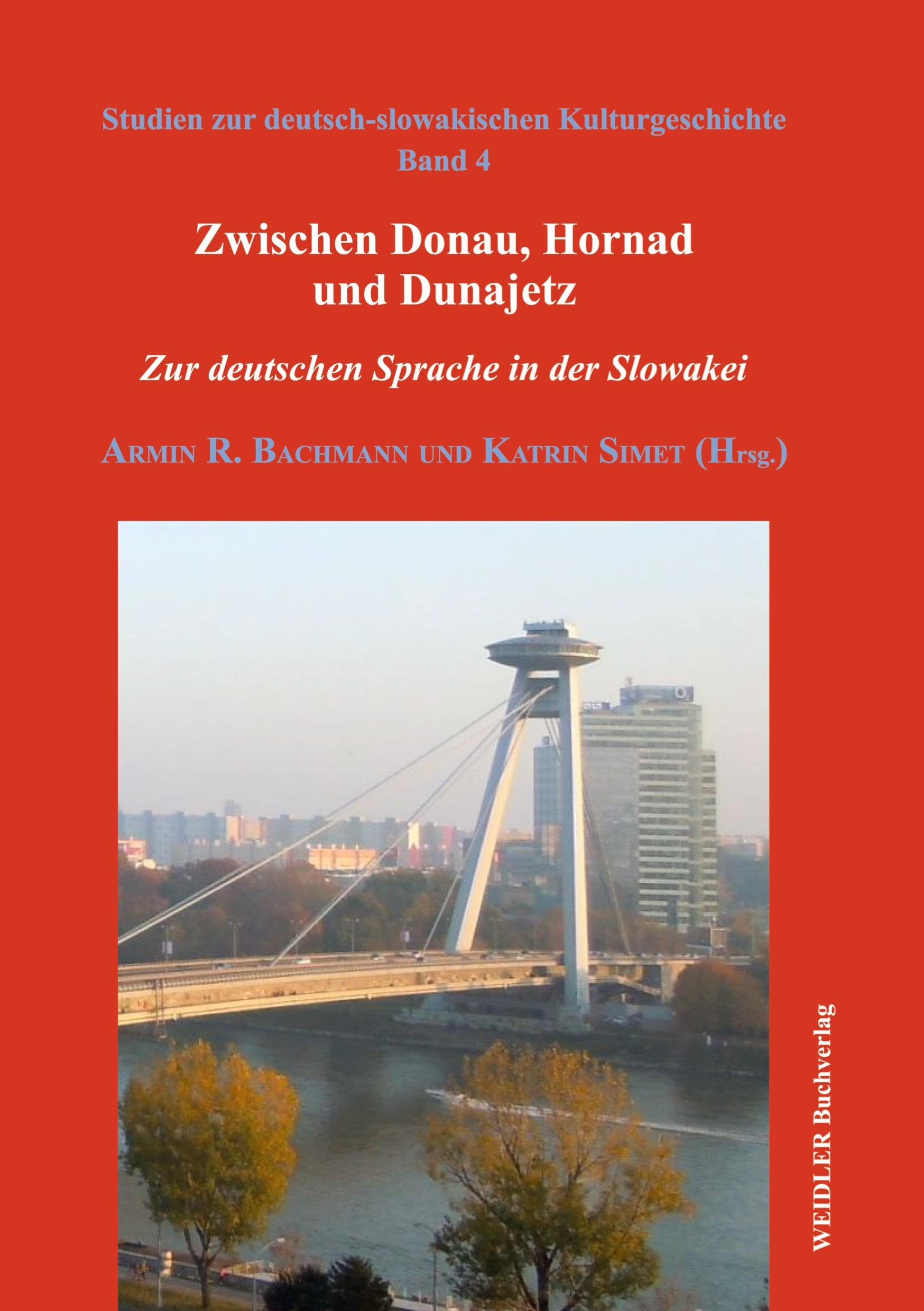 Zwischen Donau, Hornad und Dunajetz: Zur deutschen Sprache in der Slowakei (Studien zur deutsch-slowakischen Kulturgeschichte)