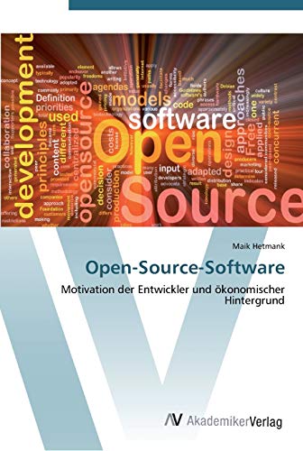 Open-Source-Software: Motivation der Entwickler und ökonomischer Hintergrund