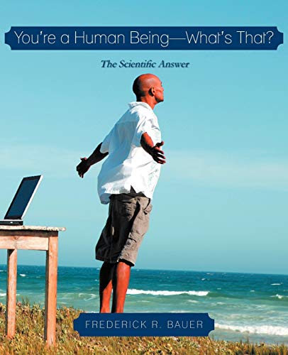 You'Re A Human Being-What'S That?: The Scientific Answer