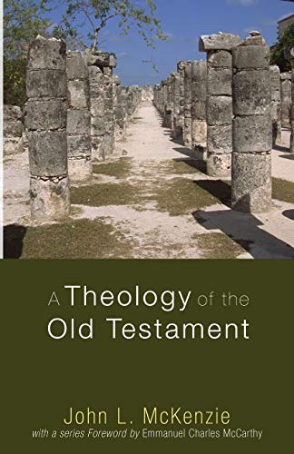 A Theology of the Old Testament (John L. Mckenzie Reprint Series)