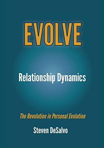Relationship Dynamics: The Revolution in Personal Evolution (EVOLVE, Band 1)