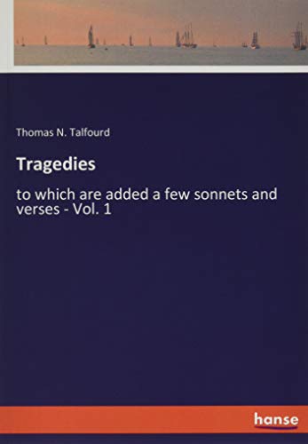 Tragedies: to which are added a few sonnets and verses - Vol. 1