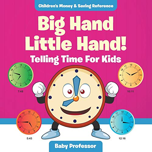 Baby Professor Big Hand Little Hand! - Telling Time For Kids, Children's Money & Saving Reference