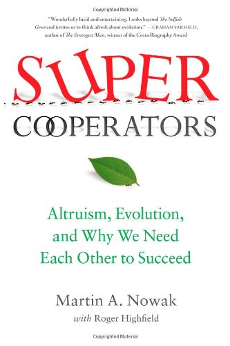SuperCooperators: Altruism, Evolution, and Why We Need Each Other to Succeed