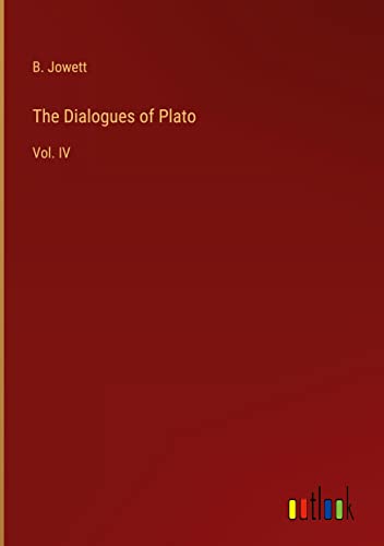 The Dialogues of Plato: Vol. IV