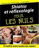 Shiatsu et réflexologie pour les Nuls