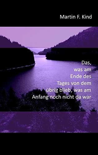 Das was am Ende des Tages von dem übrig blieb was am Anfang noch nicht da war