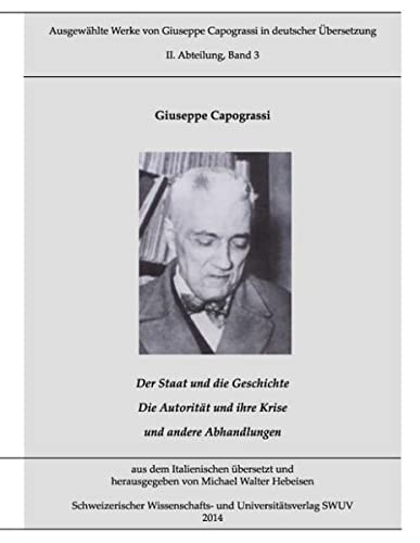 Ausgewählte Werke in deutscher Übersetzung, Bd. 3: Der Staat und die Geschichte; Die Autorität und ihre Krise