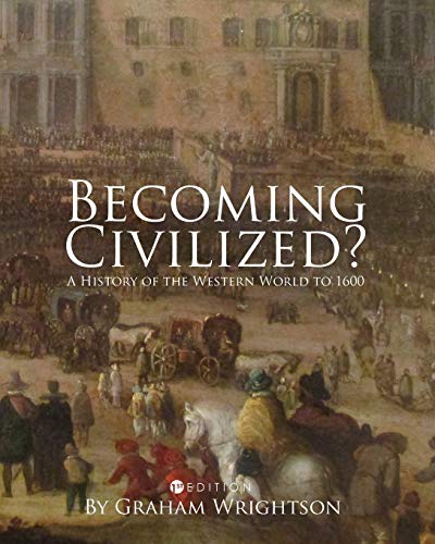 Becoming Civilized?: A History of the Western World to 1600