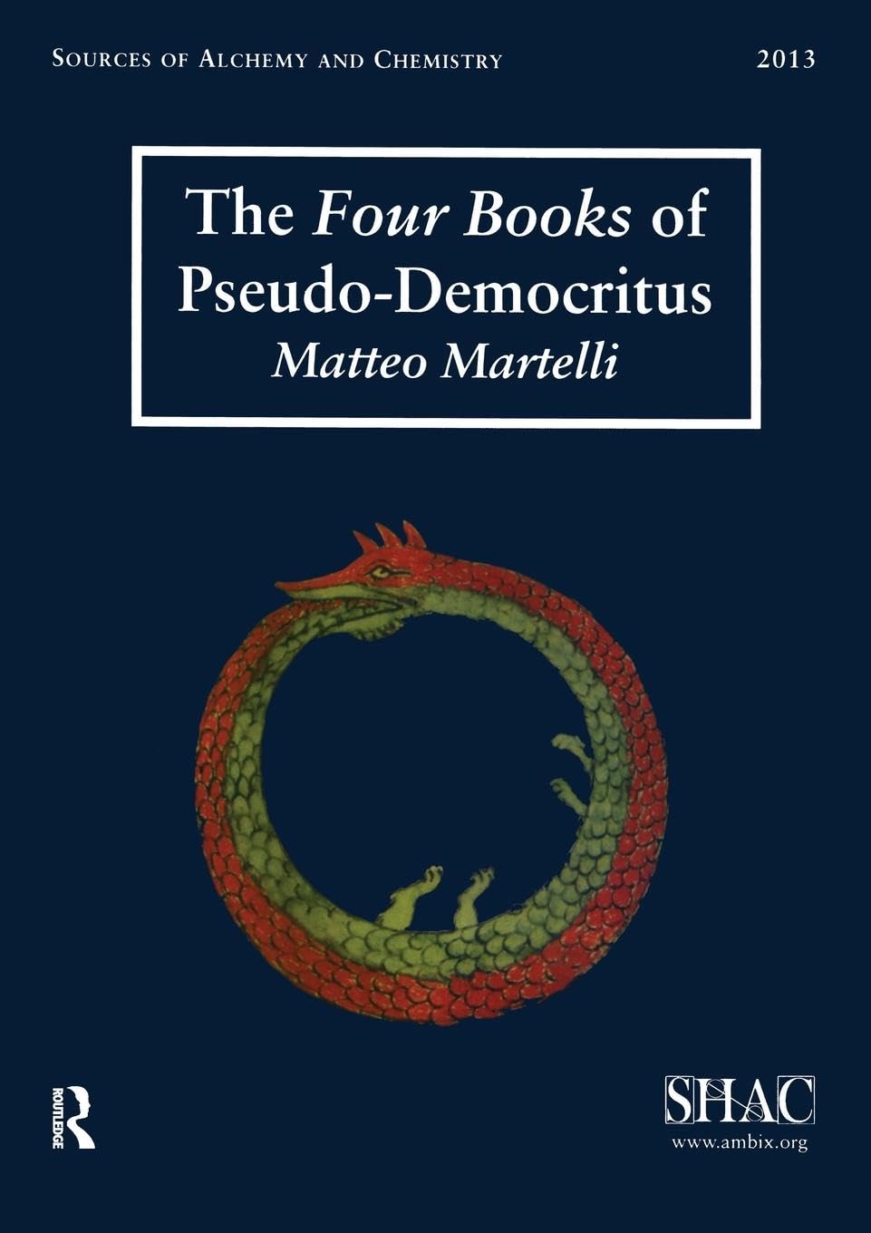 The Four Books of Pseudo-Democritus: Sources of Alchemy and Chemistry: Sir Robert Mond Studies in the History of Early Chemistry (Sources of Alchemy ... Early Chemistry, Supplement 1, 60, Band 60)