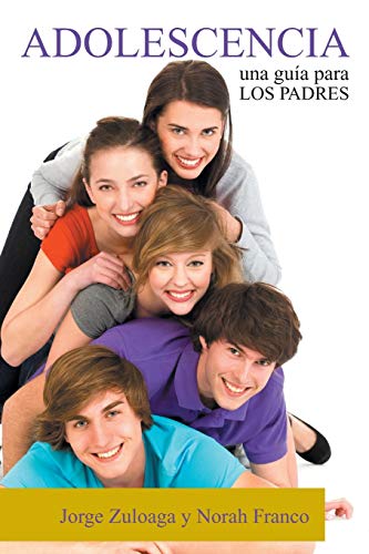 ADOLESCENCIA: Una guía para los Padres: Una Guia Para Los Padres