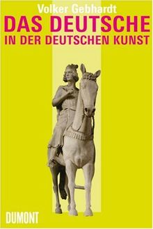 Das Deutsche in der deutschen Kunst. Ein Schnellkurs in der deutschen Kunstgeschichte