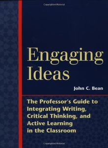 Engaging Ideas: The Professor's Guide to Integrating Writing, Critical Thinking, and Active Learning in the Classroom (Jossey-Bass Higher and Adult Education)