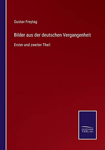 Bilder aus der deutschen Vergangenheit: Erster und zweiter Theil