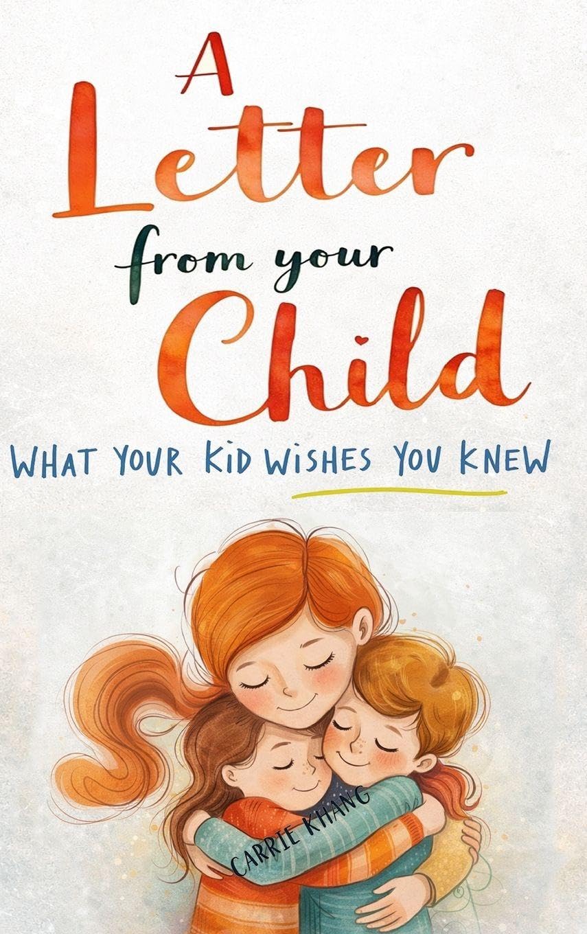 A Letter from Your Child What Your Kid Wishes You Knew About