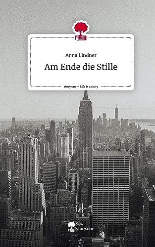 Am Ende die Stille. Life is a Story - story.one