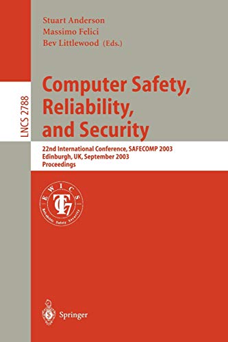 Computer Safety, Reliability, and Security: 22nd International Conference, SAFECOMP 2003, Edinburgh, UK, September 23-26, 2003, Proceedings (Lecture Notes in Computer Science, 2788, Band 2788)