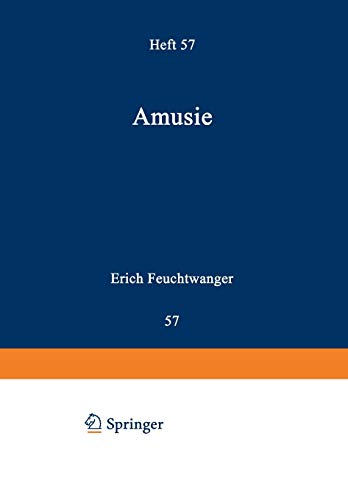 Amusie: Studien Zur Pathologischen Psychologie Der Akustischen Wahrnehmung Und Vorstellung Und Ihrer Strukturgebiete Besonders In Musik Und Sprache ... (Handbuch der Neurologie, 57, Band 57)