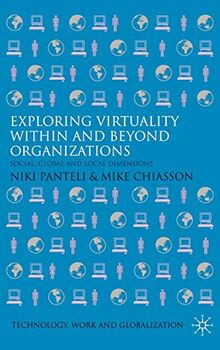 Exploring Virtuality Within and Beyond Organizations: Social, Global and Local Dimensions (Technology, Work and Globalization)