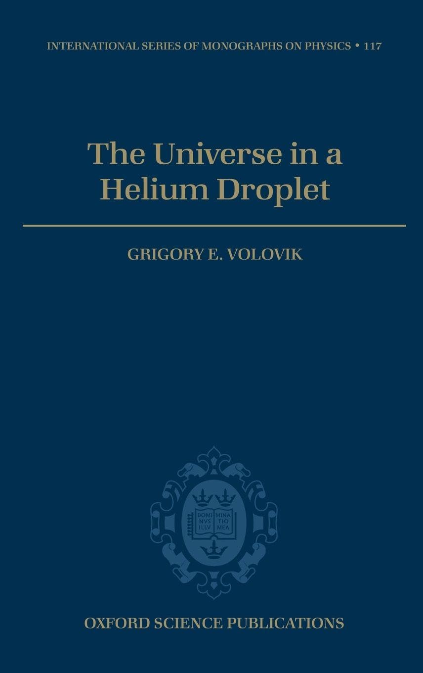 UNIVERSE HELIUM DROPLET ISMP 117 C (The International Series of Monographs on Physics, 117, Band 117)