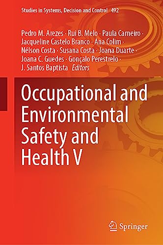 Occupational and Environmental Safety and Health V (Studies in Systems, Decision and Control, 492, Band 5)