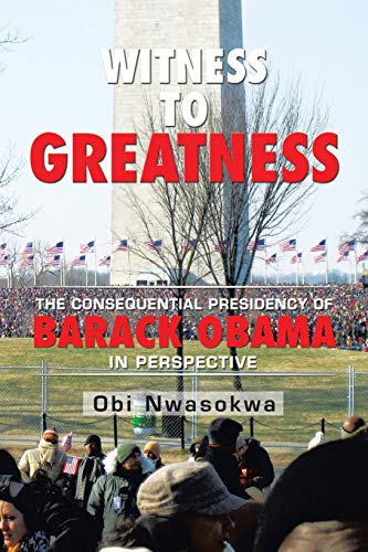 Witness to Greatness: The Consequential Presidency of Barack Obama in Perspective