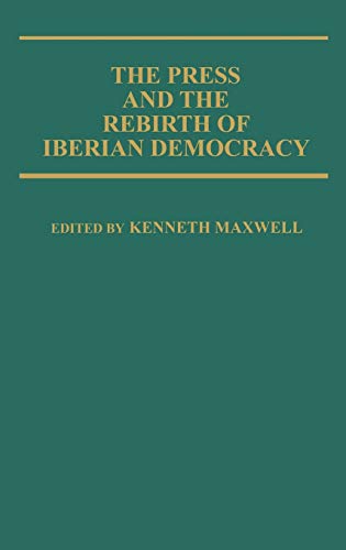 The Press and the Rebirth of Iberian Democracy (Contributions in Political Science)