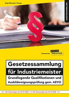 Gesetzessammlung für Industriemeister - Grundlegende Qualifikationen und Ausbildereignungsprüfung gem. AEVO (Gesetzessammlungen)