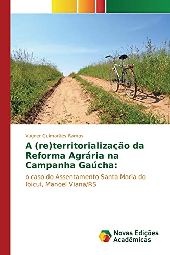 A (re)territorialização da Reforma Agrária na Campanha Gaúcha:: o caso do Assentamento Santa Maria do Ibicuí, Manoel Viana/RS