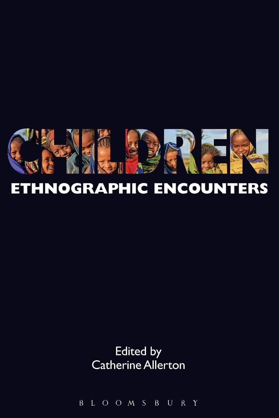 Children: Ethnographic Encounters (Encounters: Experience and Anthropological Knowledge)