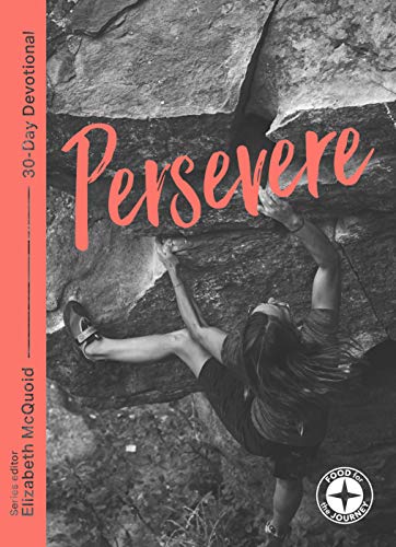 Persevere: Food for the Journey - Themes (Food for the Journey - Themes,food for the Journey Keswick Devotionals, Band 1)