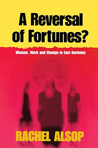 A Reversal of Fortunes?: Women, Work, and Change in East Germany