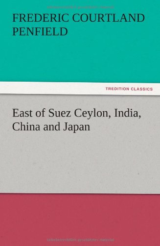 East of Suez Ceylon, India, China and Japan