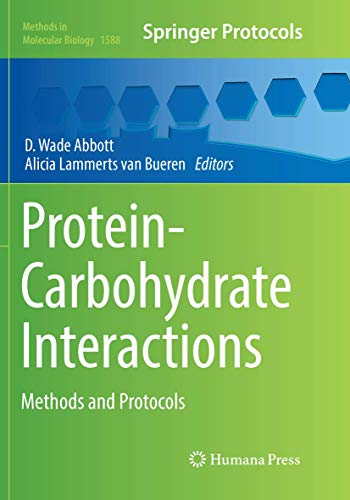 Protein-Carbohydrate Interactions: Methods and Protocols (Methods in Molecular Biology, Band 1588)