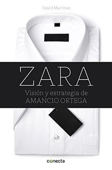 Zara: Visi¢n y estrategia de Amancio Ortega / Vision and Strategy of Amancio Ortega de MARTINEZ, DAVID | Livre | état bon