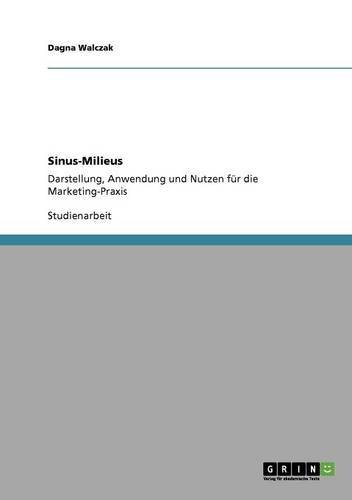 Sinus-Milieus. Darstellung, Anwendung und Nutzen für die Marketing-Praxis