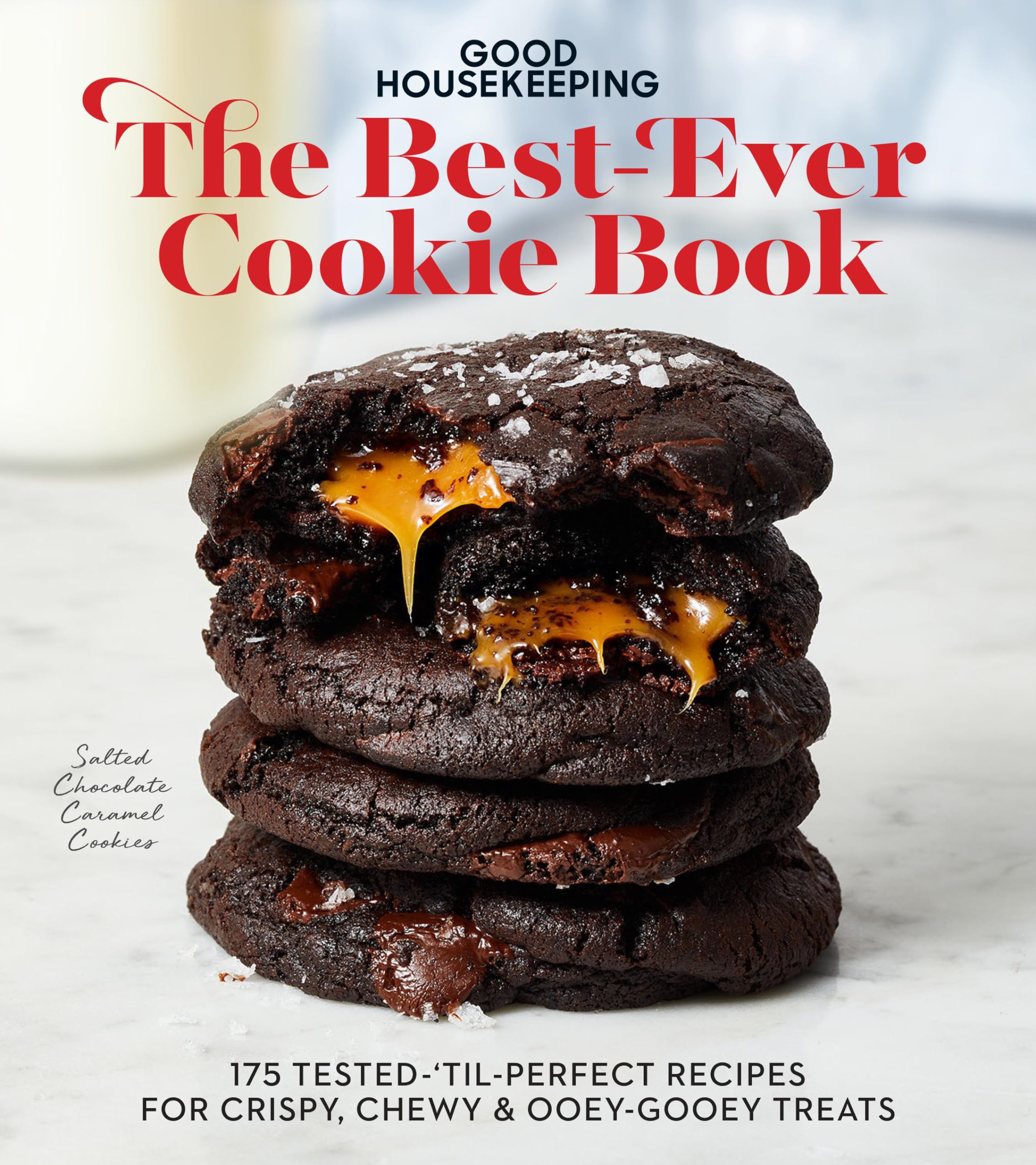 Good Housekeeping The Best-Ever Cookie Book: 175 Tested-'til-Perfect Recipes for Crispy, Chewy & Ooey-Gooey Treats: 175 Tested-'til-Perfect Recipes for Crispy, Chewy & Ooey-Gooey Treats