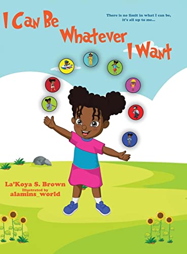 I Can Be Whatever I Want: There is no limit in what I can be, it's all up to me...