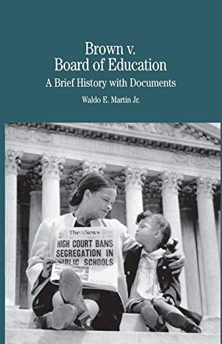 Brown vs. Board of Education of Topeka: A Brief History with Documents (The Bedford Series in History and Culture)