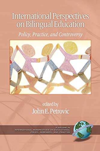International Perspectives on Bilingual Education: Policy, Practice, and Controversy: Policy, Practice, and Controversy (PB) (International Perspectives on Educational Policy, Research and Practice)