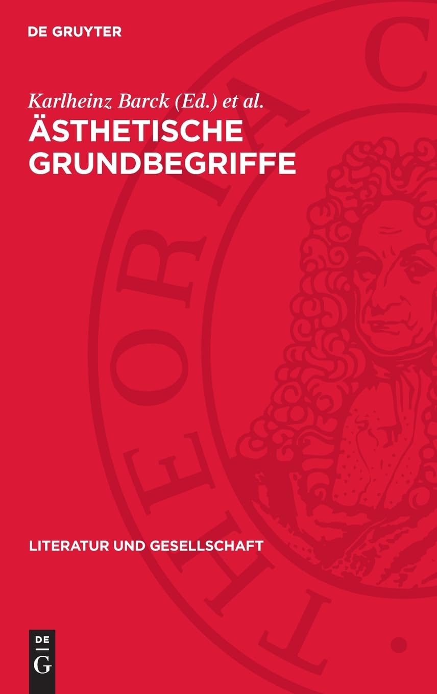Ästhetische Grundbegriffe: Studien zu einem historischen Wörterbuch (Literatur und Gesellschaft)