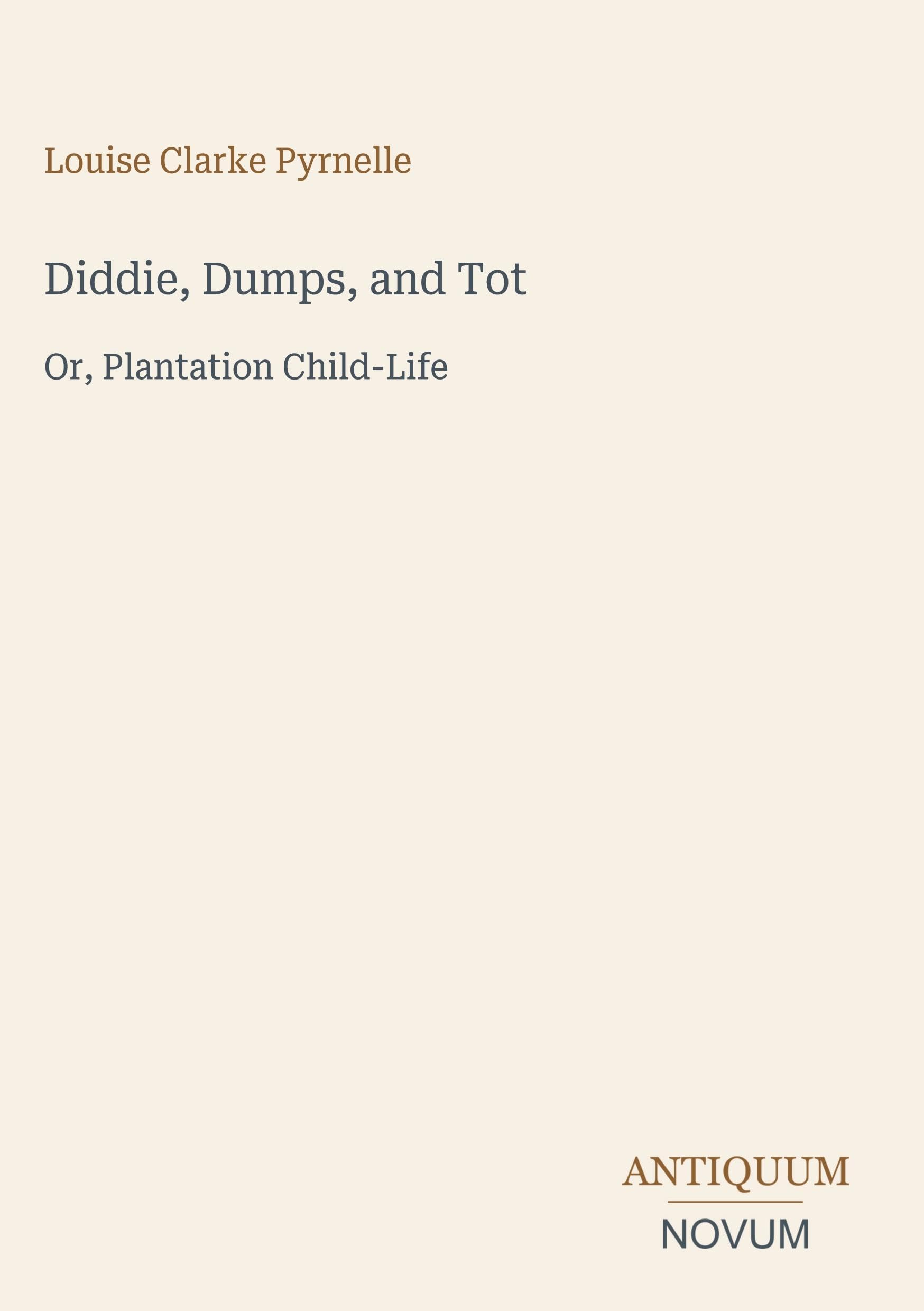 Diddie, Dumps, and Tot