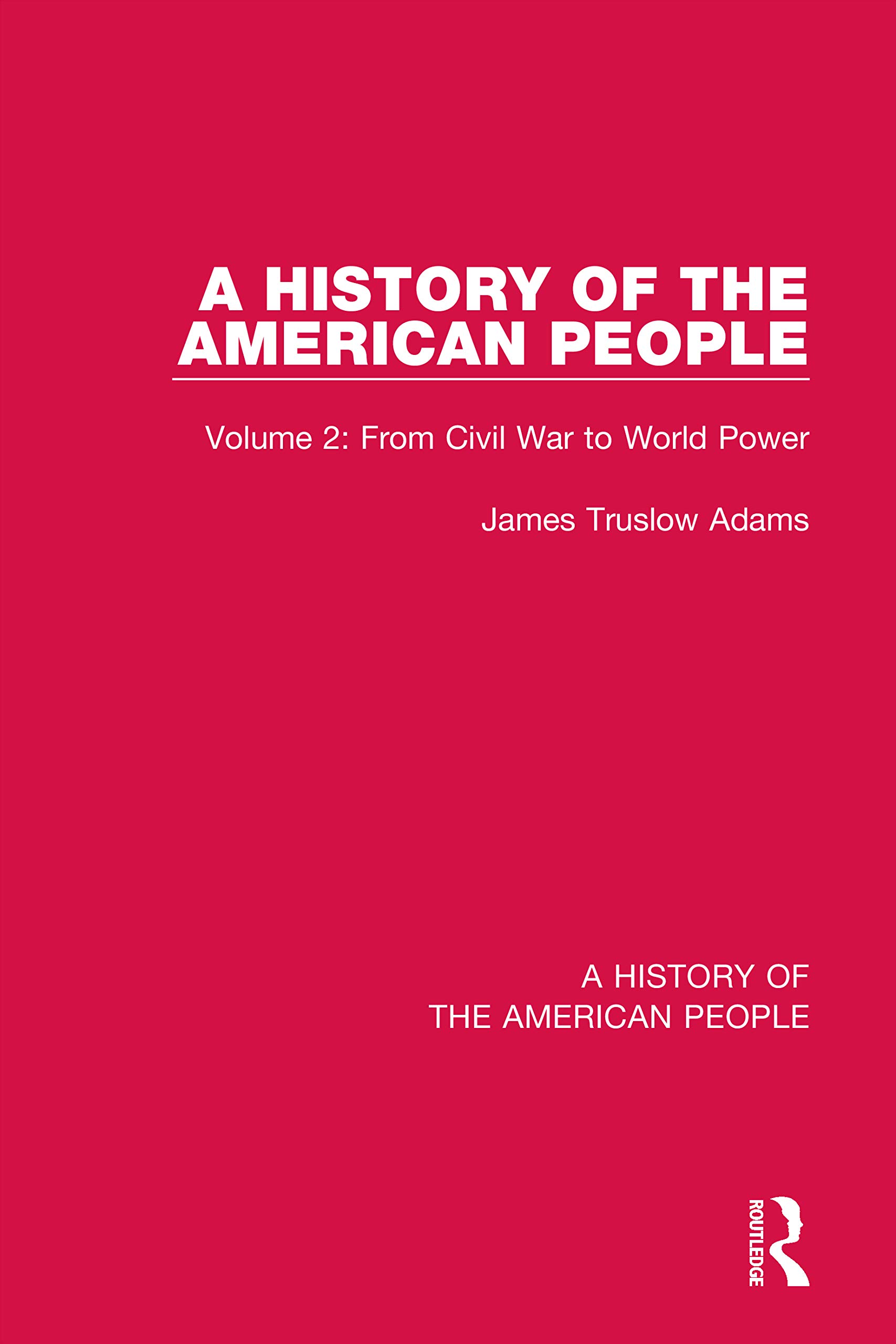 A History of the American People: Volume 2: From Civil War to World Power