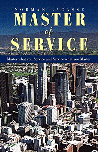 MASTER OF SERVICE: Master what you Service and Service what you Master